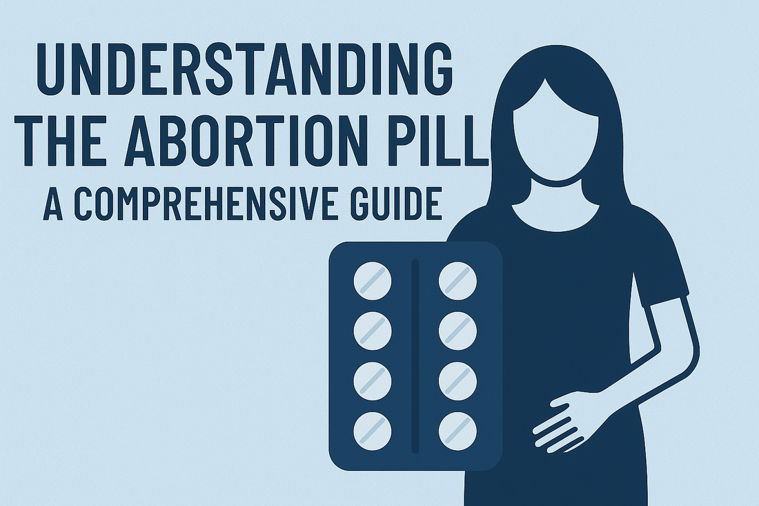 Understanding the Abortion Pill: A Comprehensive Guide