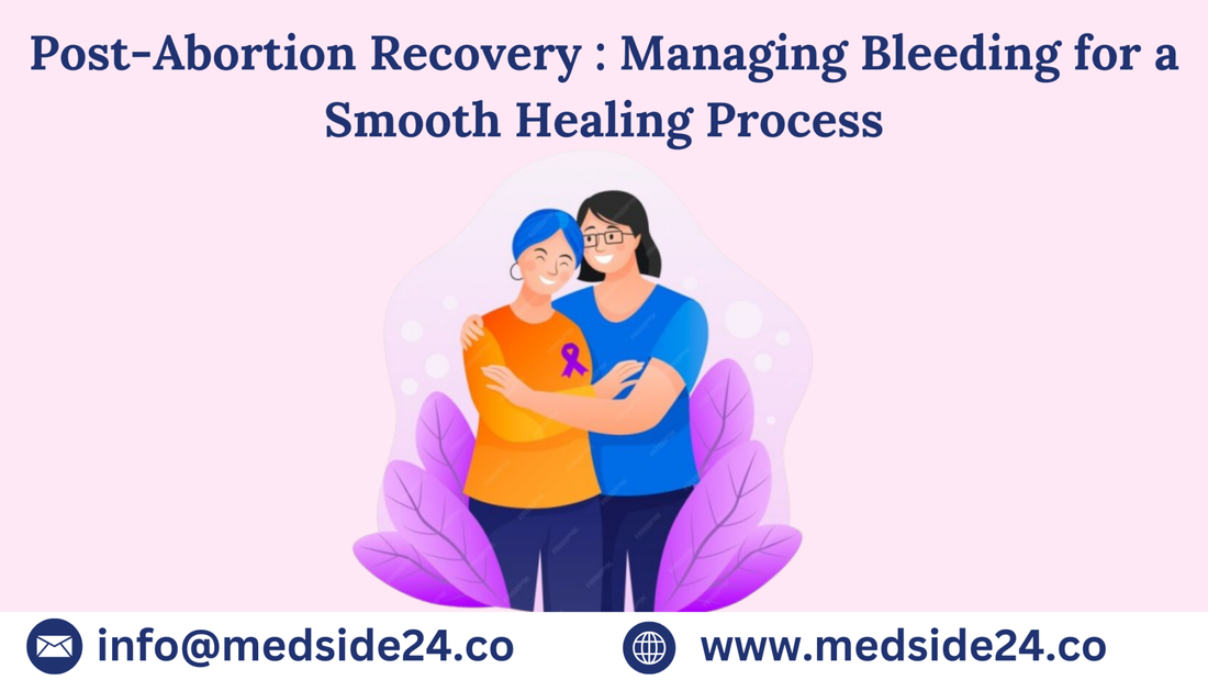 Understanding Post-Abortion Bleeding: What’s Normal and How to Support a Healthy Recovery